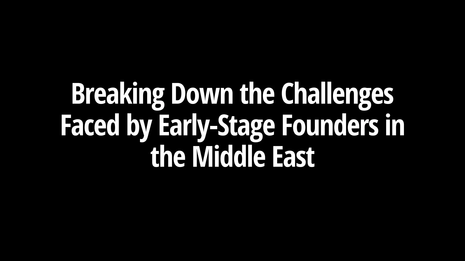 breaking-down-the-challenges-faced-by-early-stage-founders-in-the-middle-east